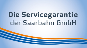 Die Servicegarantie der Saarbahn GmbH Die Servicegarantie der Saarbahn GmbH